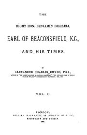 Cover of: The Right Hon. Benjamin Disraeli, Earl of Beaconsfield, K. G., and His Times