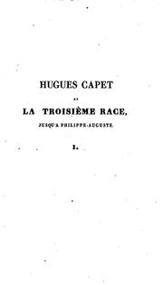 Cover of: Hugues Capet et la troisième race, jusqu'à Philippe-Auguste by Jean Baptiste Honoré Raymond Capefigue