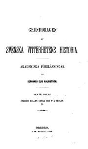 Grunddragen af svenska vitterhetens historia. Akademiska föreläsningar by Bernhard Elis Malmström