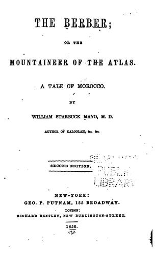 The Berber; Or, The Mountaineer of the Atlas: A Tale of Morocco by William Starbuck Mayo
