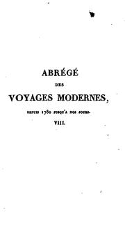 Cover of: Abrégé des voyages modernes depuis 1780 jusqu'à nos jours: contenant ce qu'il y a de plus ...