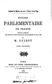 Cover of: Histoire parlementaire de France. Recueil complet des discours prononcés dans les Chambers de ...