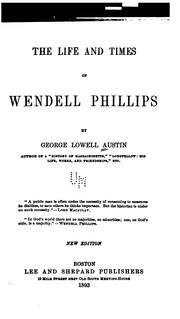Cover of: The Life and Times of Wendell Phillips by George Lowell Austin