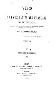 Cover of: Vies des grands capitaines francais du Moyen Age, pour servir de complément á l'histoire ... by Alexandre Mazas