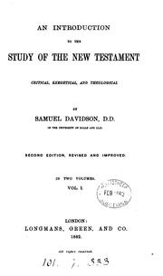 Cover of: An introduction to the study of the New Testament, critical, exegetical, and theological by Samuel Davidson