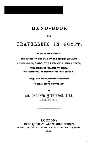 Hand-book for Travellers in Egypt: Including Descriptions of the Course of the Nile to the ... by John Gardner Wilkinson