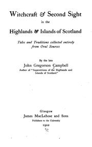 Cover of: Witchcraft & Second Sight in the Highlands & Islands of Scotland: Tales and Traditions Collected ..
