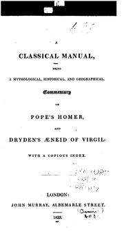 Cover of: A Classical Manual: Being a Mythological, Historical, and Geographical Commentary on Pope