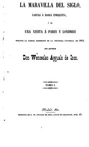 Cover of: La maravilla del siglo, cartas á Maria Enriqueta, ó sea Una visita á Paris y Lóndres durante la ...