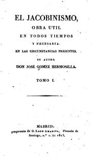 Cover of: El jacobinismo, obra util en todos tiempos y necesaria en las circunstancias presentes