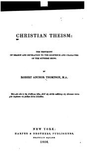 Cover of: Christian Theism: The Testimony of Reason and Revelation to the Existence and Character of the ...