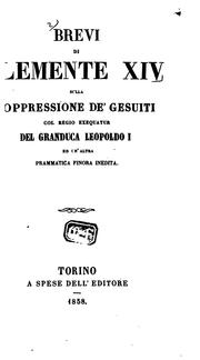 Cover of: Brevi di Clemente XIV sulla soppressione de' Gesuiti col regio exequator del Granduca Leopoldo I ...