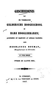 Cover of: Geschiedenis van de voormalige geldersche hoogeschool en hare hoogleeraren: grootendeels uit ... by Hermannus Bouman