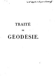 Cover of: Traité de géodésie, ou, Exposition des méthodes trigonométriques et astronomiques: applicables ...