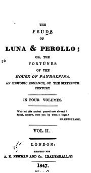 Cover of: The Feuds of Luna & Perollo; Or, The Fortunes of the House of Pandolfina: An Historic Romance ...