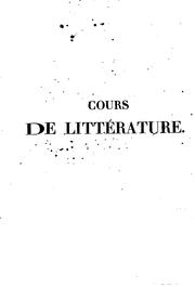 Cover of: Cours de littérature ancienne et moderne suivi du Tableau de la littérature au XIXe siècle, par ...