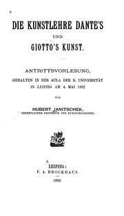 Cover of: Die Kunstlehre Dante's und Giotto's Kunst: Antrittsvorlesung, gehalten in der Aula der K ...