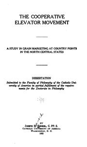 Cover of: The Cooperative Elevator Movement: A Study in Grain Marketing at Country Points in the North ...