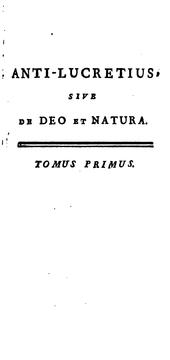 Cover of: Anti-Lucretius, sive De Deo et natura, libri novem [in verse]. C. d'Orléans de Rothelin curâ ...