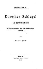 Cover of: Dorothea Schlegel als Schriftstellerin im Zusammenhang mit der romantischen Schule by Franz Deibel