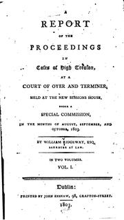 Cover of: A Report of the Proceedings in Cases of High Treason at a Court of Oyer and Terminer: Held at ...