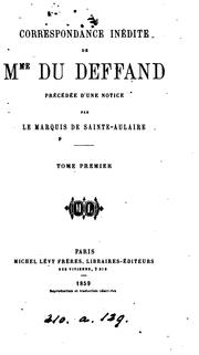Cover of: Correspondance inédite, précédée d'une notice par le marq. de Sainte-Aulaire: Nouv. éd. rev. et ... by Marie de Vichy Chamrond marquise du Deffand