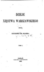 Cover of: Dzieje Xięstwa Warszawskiego by Fryderyk Florian Skarbek