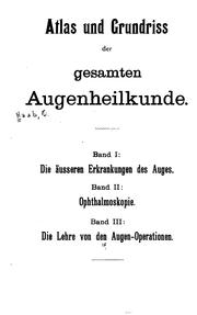 Cover of: Atlas und Grundriss der gesamten Augenheilkunde v.3, 1904