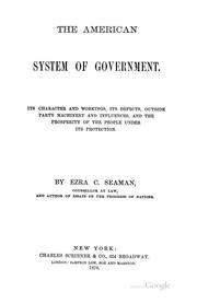 Cover of: The American System of Government: Its Character and Workings, Its Defects, Outside Party ...