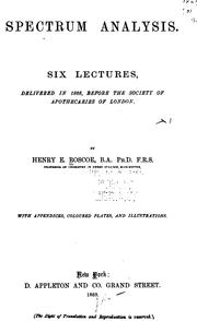 Cover of: Spectrum Analysis: Six Lectures Delivered in 1868 Before the Society of Apothecaries of London