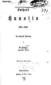 Cover of: Luthers huusliv, 1525-1546: en historisk Skildring