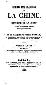 Cover of: Histoire anté-diluvienne de la Chine, ou Histoire de la Chine jusqu'au déluge d'Yao, l'an 2298 ...
