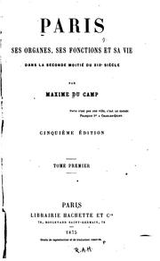 Cover of: Paris, ses organes, ses fonctions et sa vie dans la seconde moitie du XIXe siècle by Maxime Du Camp