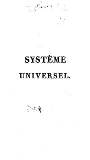 Cover of: Système universel, ou, De l'univers et de ses phénomènes considérés comme les effets d'une cause ...
