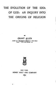 Cover of: The Evolution of the Idea of God: An Inquiry Into the Origins of Religion by Grant Allen