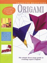 Cover of: Absolute Beginner's Origami: The Simple Three-Stage Guide to Creating Expert Origami