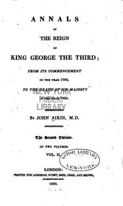 Cover of: Annals of the Reign of King George the Third: From Its Commencement in the Year 1760, to the ...