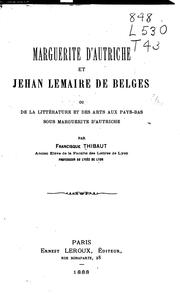 Cover of: Marguerite d'Autriche et Jehan Lemaire de Belges: ou, De la littérature et des arts aux Pays-Bas ...