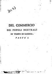 Cover of: Del commercio dei popoli neutrali in tempo di guerra, trattato di Gio. M. Lampredi ...