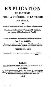 Cover of: Explication de Playfair sur la théorie de la terre par Hutton, et examen comparatif des systèmes ... by John Playfair
