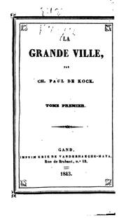 Cover of: La grande ville, nouveau tableau de Paris, comique, critique et philosophique...