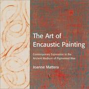 Cover of: The Art of Encaustic Painting by Joanne Mattera
