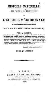 Cover of: Histoire naturelle des principales productions de l'Europe méridionale et particulièrement de ... by Antoine Risso