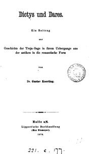 Cover of: Dictys und Dares: Ein Beitrag zur Geschichte der Troja-sage in ihrem Uebergange aus der antiken ...