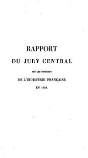 Cover of: Rapport du jury central sur les produits de l'industrie française exposés en 1834 by François Pierre Charles Dupin