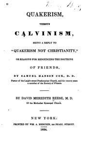 Cover of: Quakerism Versus Calvinism: Being a Reply to "Quakerism Not Christianity," Or Reasons for ...
