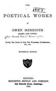 Cover of: The Poetical Works of Owen Meredith (Robert, Lord Lytton). by Robert Bulwer Lytton, Robert Bulwer Lytton