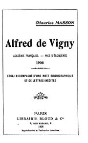 Cover of: Alfred de Vigny...: essai accompagné d'une note bibliographique et de lettres inédites by Pierre Maurice Masson