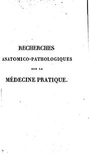 Cover of: Recherches anatomico-pathologiques sur la médecine pratique: ou, Recueil d'observations sur les ... by Charles François Tacheron