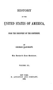 Cover of: History of the United States of America, from the Discovery of the Continent [to 1789]. by George Bancroft